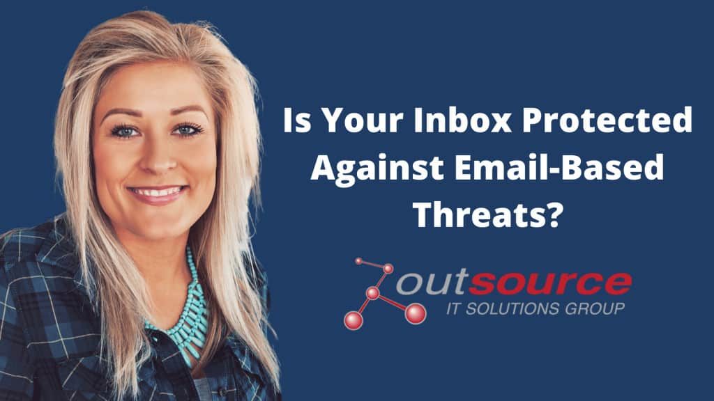 Is Your Inbox Protected Against Email-Based Threats_