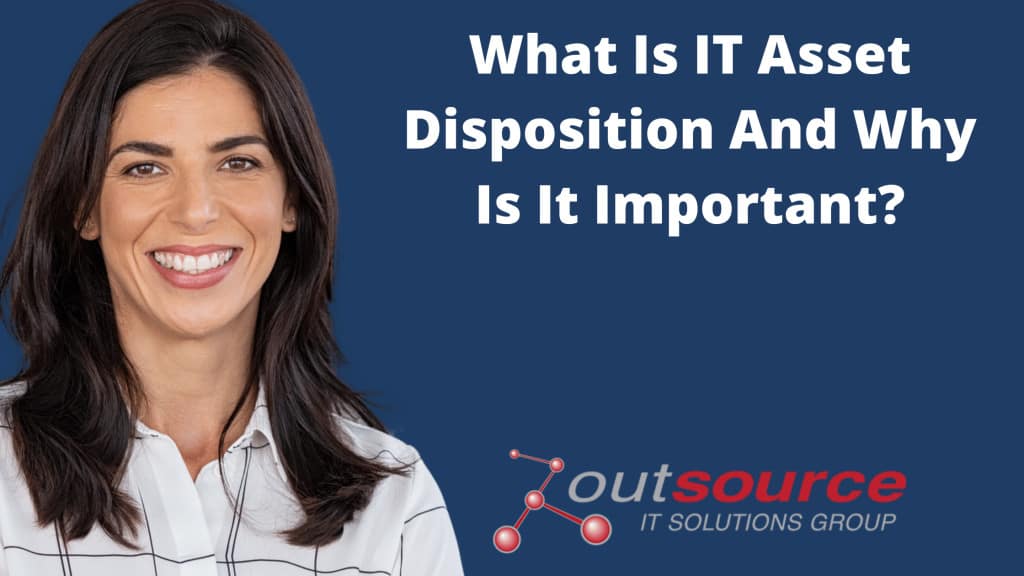 What Is IT Asset Disposition And Why Is It Important_